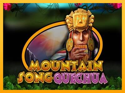 Mountain Song Quechua gaming machine for money