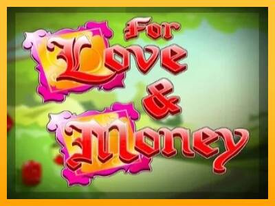 For Love and Money gaming machine for money