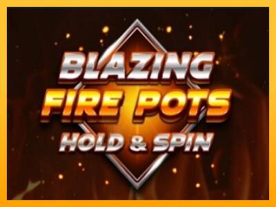 Blazing Fire Pots Hold & Spin gaming machine for money