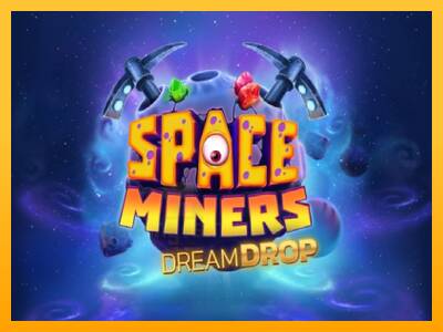 Space Miners Dream Drop gaming machine for money