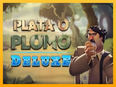 Plata o Plomo Deluxe gaming machine for money